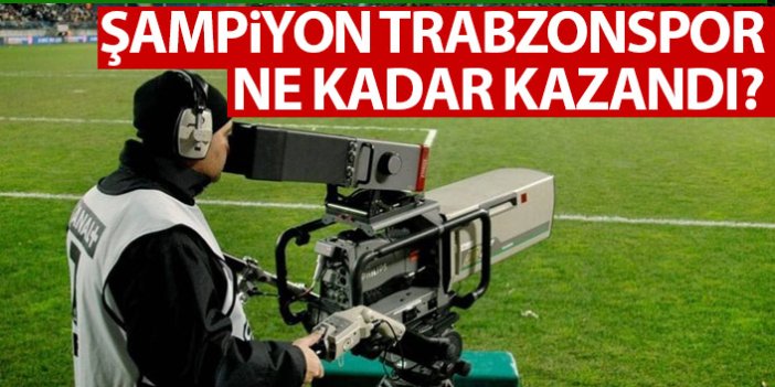 Süper Lig'de yayın geliri dağılımı belli oldu! Trabzonspor ne kadar kazandı?