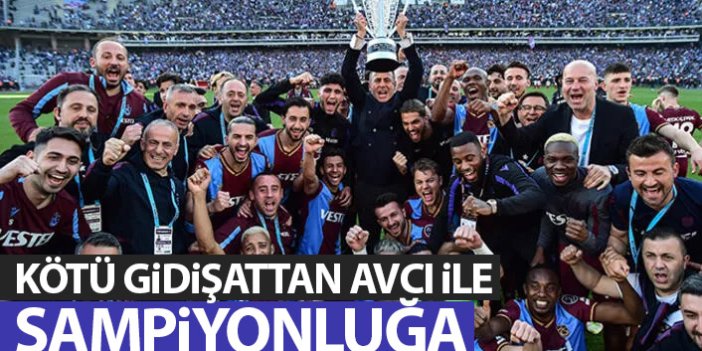 Trabzonspor kötü gidişattan  Avcı ile şampiyonluğa