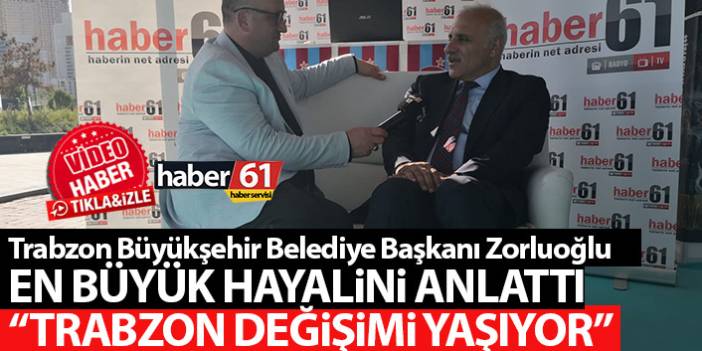 Murat Zorluoğlu: Trabzon için en büyük hayalim...