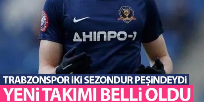 Trabzonspor iki sezondur peşindeydi! Yeni takımı belli oldu