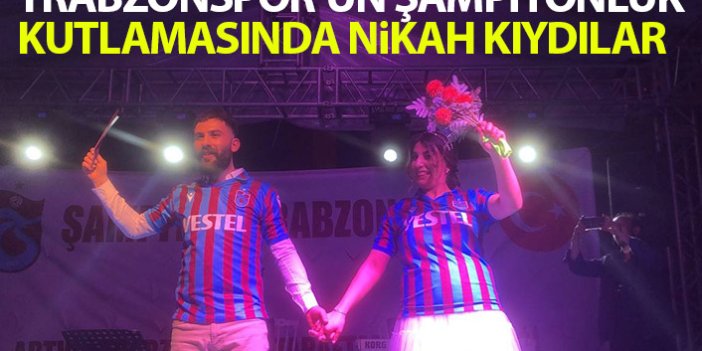 Trabzonspor'un şampiyonluk kutlamasında nikah yaptılar