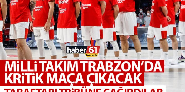 Milli takım Trabzon'da kritik maça çıkıyor! Taraftarları tribüne çağırdılar