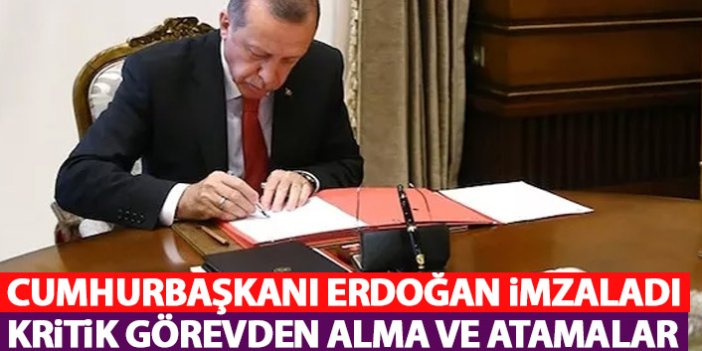 Cumhurbaşkanı Erdoğan imzaladı: Kritik görevden alma ve atamalar