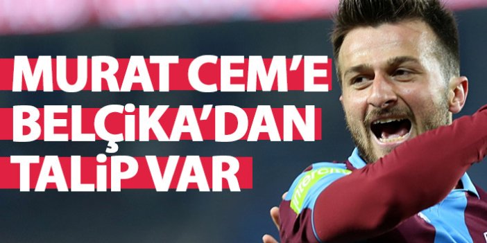 Trabzonspor'da Murat Cem'e Belçika'dan talip