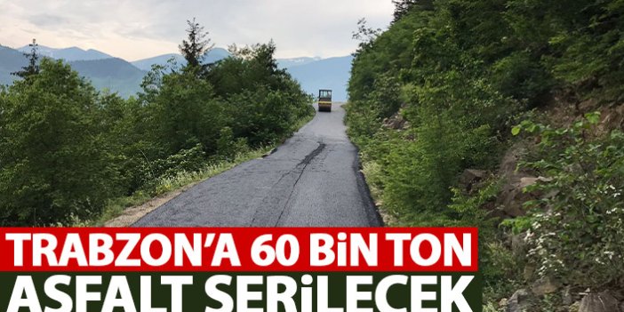 Trabzon'a 60 bin ton asfalt serilecek