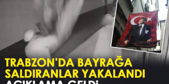 Trabzon'da Atatürklü Türk bayrağına saldıranlar yakalandı