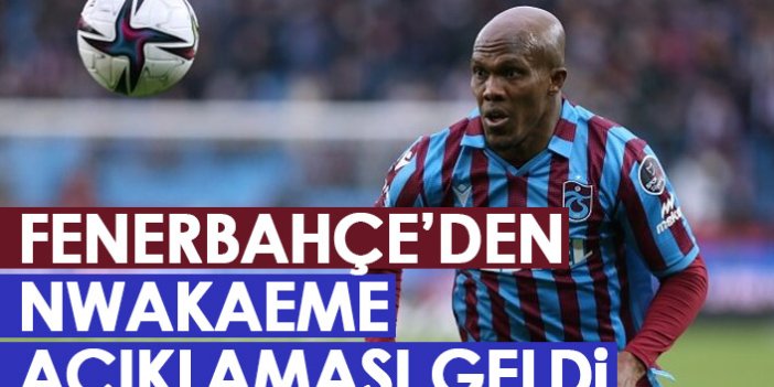 Fenerbahçe'den Nwakaeme açıklaması geldi