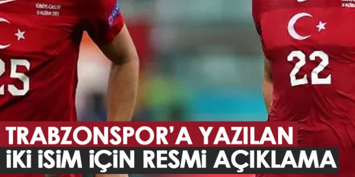 Transferde Trabzonspor'a yazılan iki isim için resmi açıklama geldi!