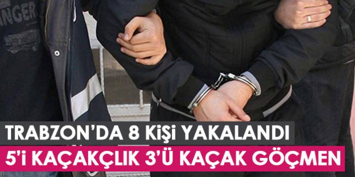 Trabzon’da aranan 8 kişi yakalandı! 23 Haziran 2022