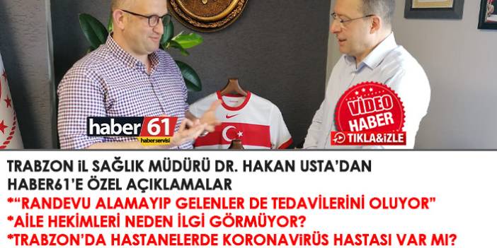 Trabzon İl Sağlık Müdürü Usta: İnternetten randevu alamayanlar...