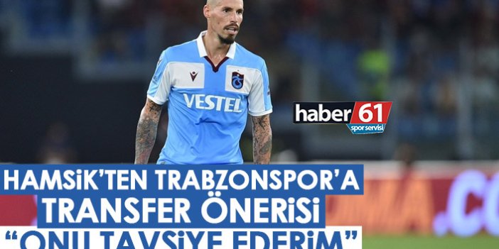Hamsik'ten Trabzonspor'a transfer önerisi: Onu tavsiye ederim!