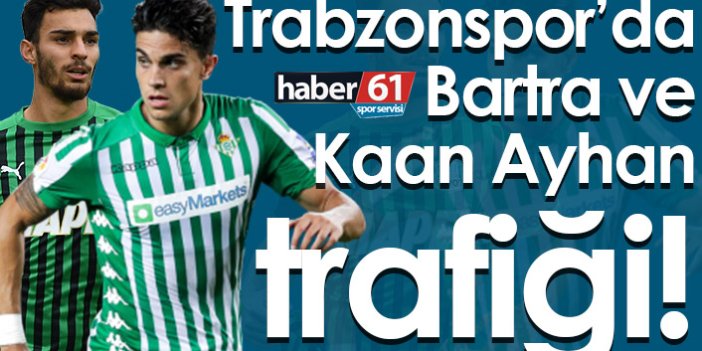 Trabzonspor’da Kaan Ayhan ve Bartra trafiği