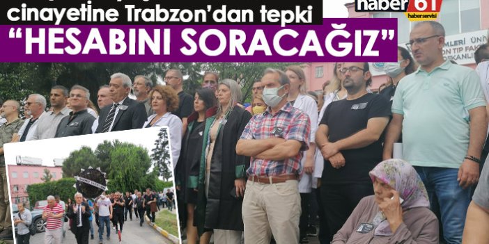Trabzon Tabip Odası'ndan Konya'daki doktor cinayetine tepki: Sorumlulardan hesap soracağız