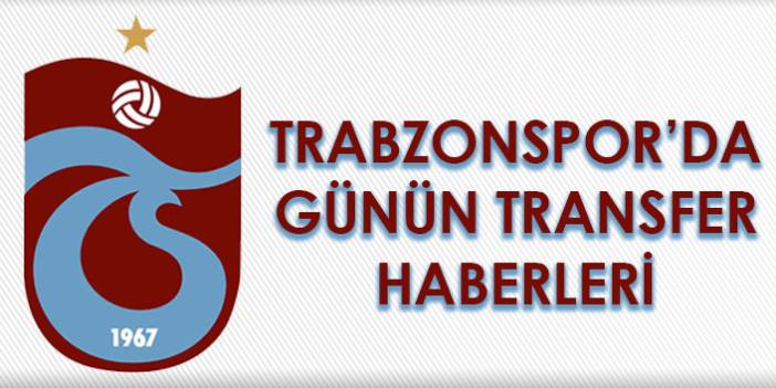 Trabzonspor'da günün transfer haberleri