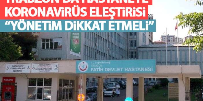 Trabzon'da hastaneye koronavirüs uyarısı