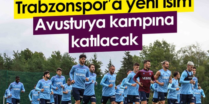 Trabzonspor'a yeni isim! Avusturya kampına katılacak