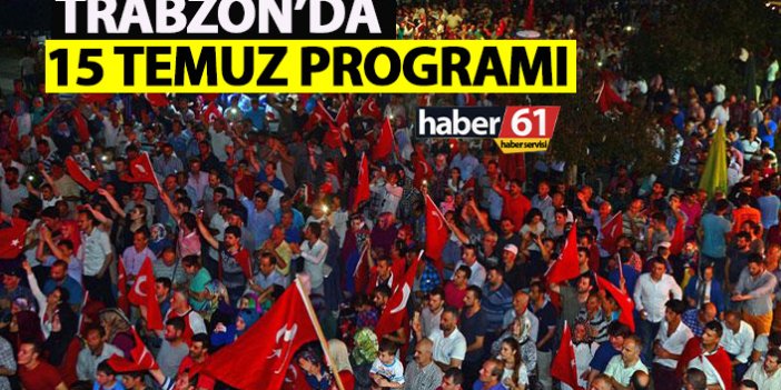 Trabzon'da 15 Temmuz programı...