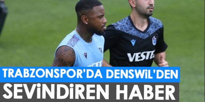 Trabzonspor'da Denswil'den sevindiren haber
