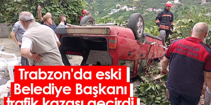 Trabzon'da eski Belediye Başkanı trafik kazası geçirdi