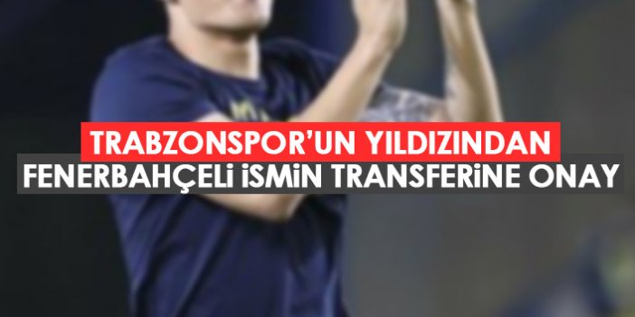 Trabzonspor'un yıldızı Fenerbahçeli futbolcunun transferine onay verdi