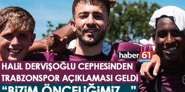 Halil Dervişoğlu cephesinden Trabzonspor açıklaması: Bizim önceliğimiz…