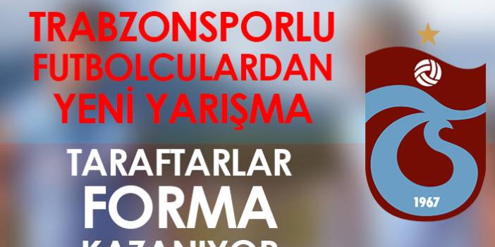 Trabzonsporlu futbolculardan yeni yarışma! İmzalı forma ödüllü...