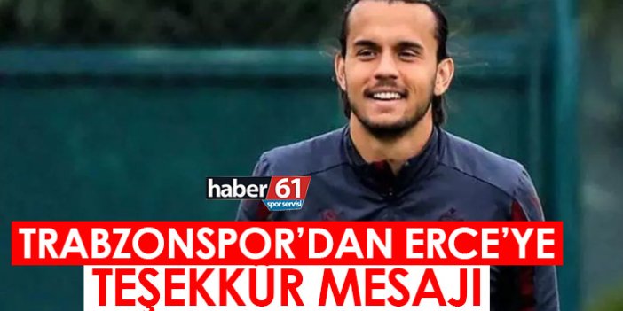 Trabzonspor'dan Erce'ye teşekkür mesajı!