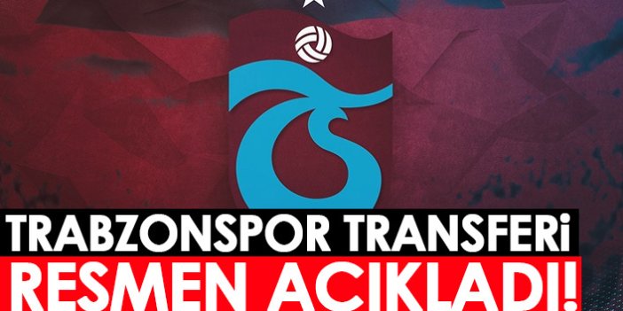 Trabzonspor transferi resmen duyurdu!