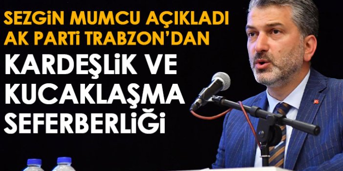 AK Parti Trabzon’dan kardeşlik ve kucaklaşma seferberliği
