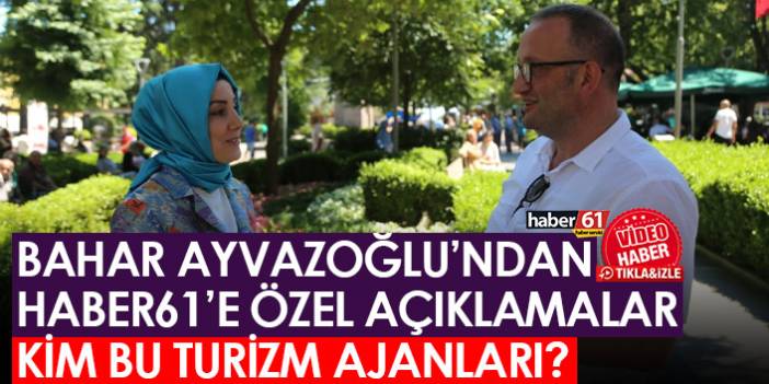 Trabzon AK Parti Millet Vekili Ayvazoğlu açıkladı! Kim bu turizm ajanları