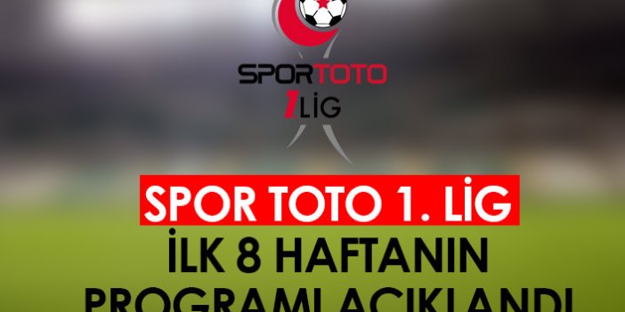 Spor Toto 1. Lig'de ilk 8 haftanın programı açıklandı!