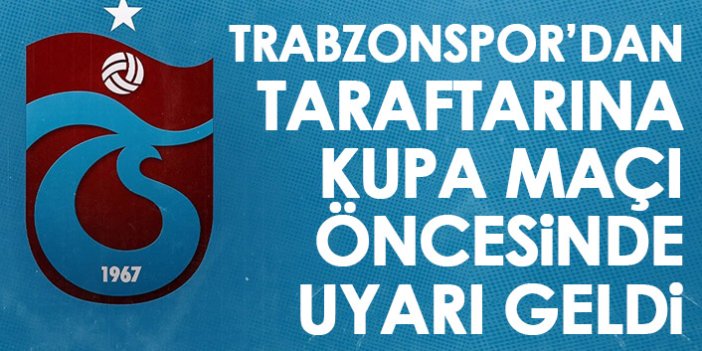 Trabzonspor'dan Süper Kupa maçı öncesi taraftarına uyarı