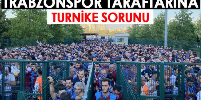 Trabzonspor taraftarına turnike sorunu