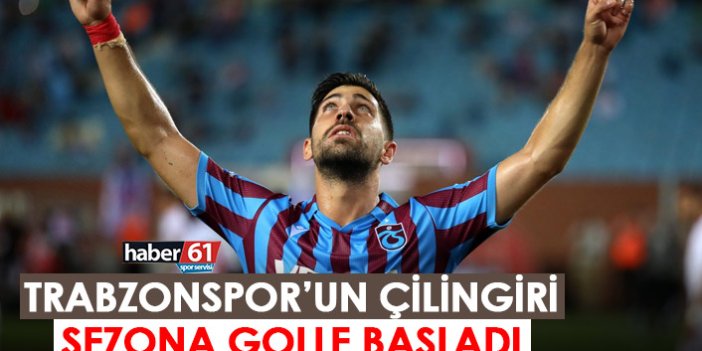 Trabzonspor'un çilingiri sezona golle başladı
