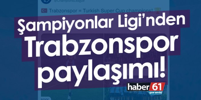 Şampiyonlar Ligi Trabzonspor paylaşımı yaptı