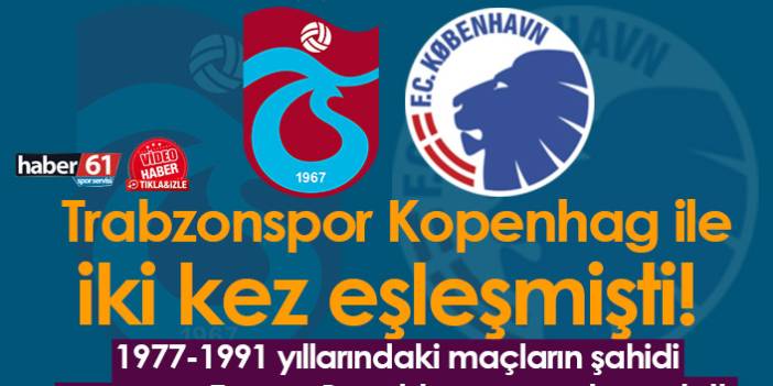 Trabzonspor Kopenhag ile iki kez eşleşmişti. Video Haber