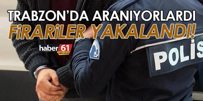 Trabzon’da aranan firariler yakalandı! 14 Eylül 2022