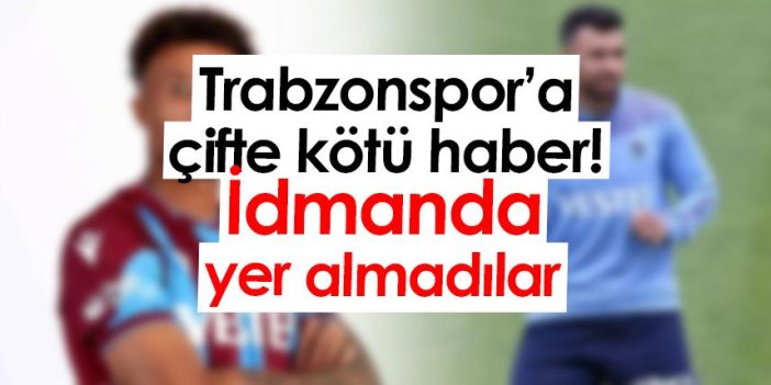 Trabzonspor’a çifte kötü haber! İdmanda yer almadılar