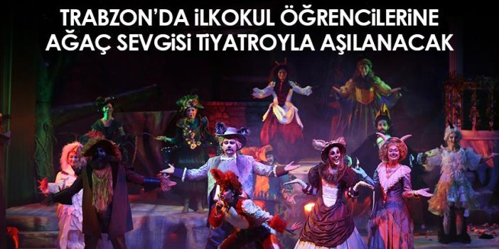 Trabzon'da ilkokul öğrencilerine ağaç sevgisi tiyatroyla aşılanacak