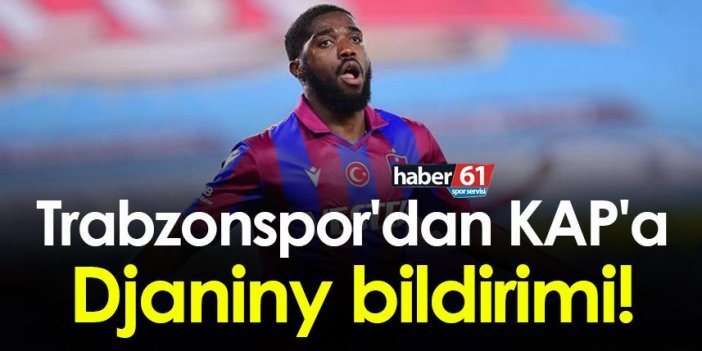 Trabzonspor'dan KAP'a Djaniny bildirimi
