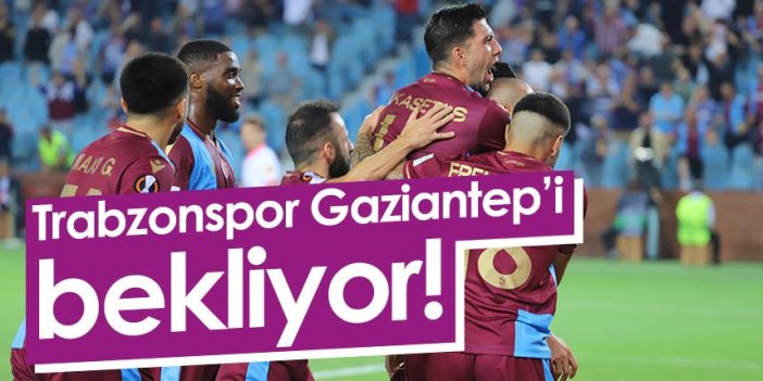 Trabzonspor Gaziantep FK ile karşılaşacak