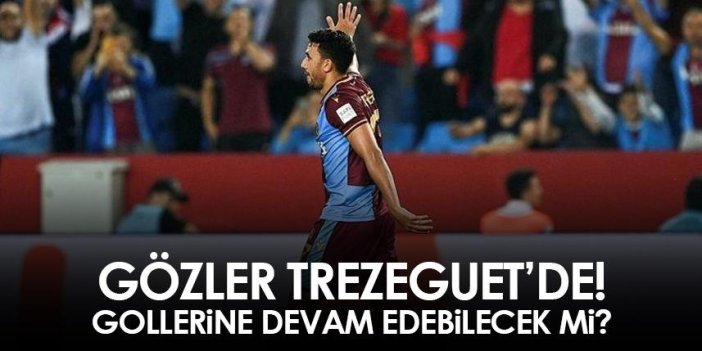 Trabzonspor'da gözler Trezeguet'de