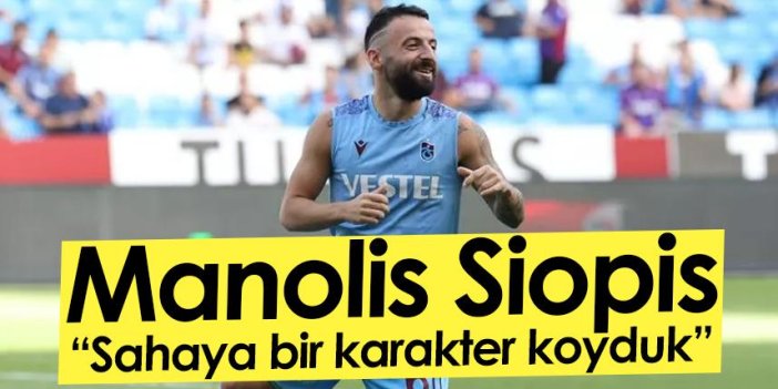 Trabzonsporlu Siopis: Sahaya bir karakter koyduk