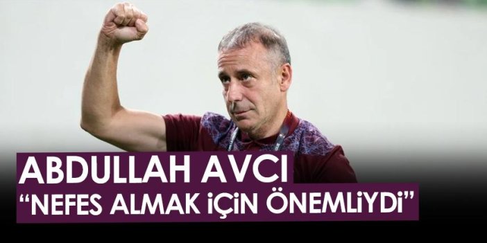 Trabzonspor teknik direktörü Avcı "Nefes almak için çok önemliydi"