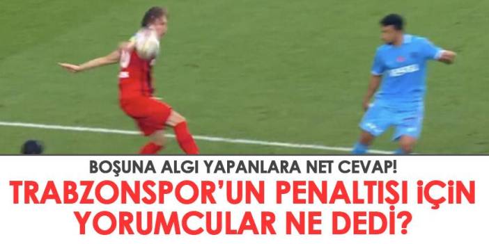 Trabzonspor'un kazandığı penaltı için spor yorumcuları ne dedi? Farklı görüş yok!