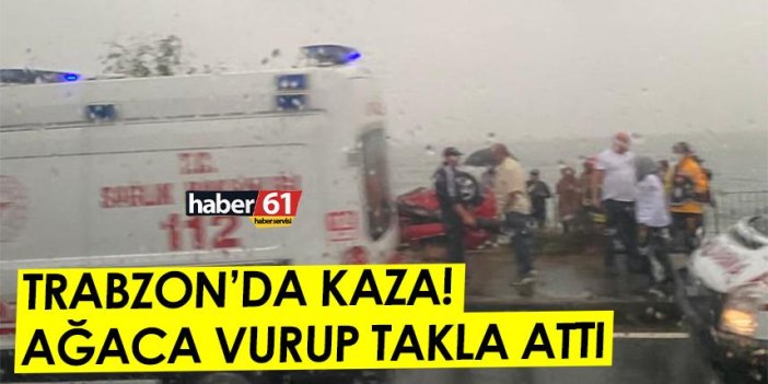 Trabzon’da kaza! Ağaca vurup takla attı