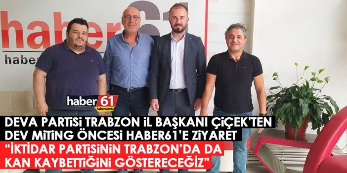 DEVA Partisi dev miting öncesi iddialı: İktidar Partisi Trabzon’a kan kaybediyor’u göstereceğiz