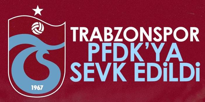 Trabzonspor, Gaziantep FK maçındaki olaylar nedeniyle PFDK'ya sevk edildi!