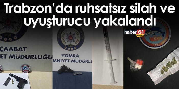 Trabzon’da ruhsatsız silah ve uyuşturucu yakalandı