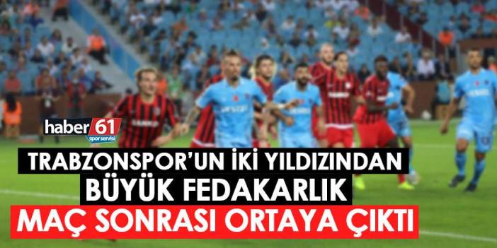 Trabzonspor'un iki yıldızından büyük fedakarlık! Maç sonrası gerçek ortaya çıktı